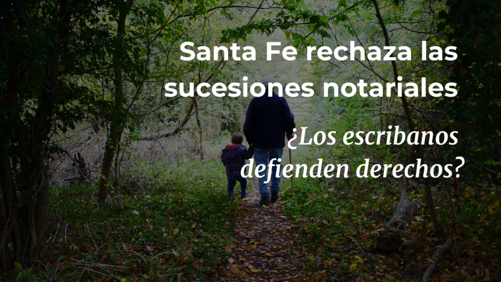 Santa Fe y el rechazo a las sucesiones notariales